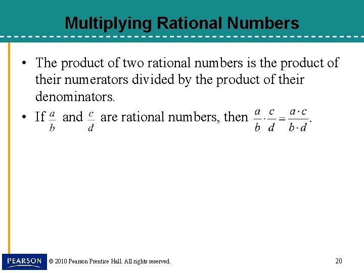 Multiplying Rational Numbers • The product of two rational numbers is the product of
