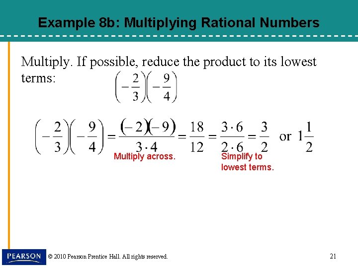 Example 8 b: Multiplying Rational Numbers Multiply. If possible, reduce the product to its
