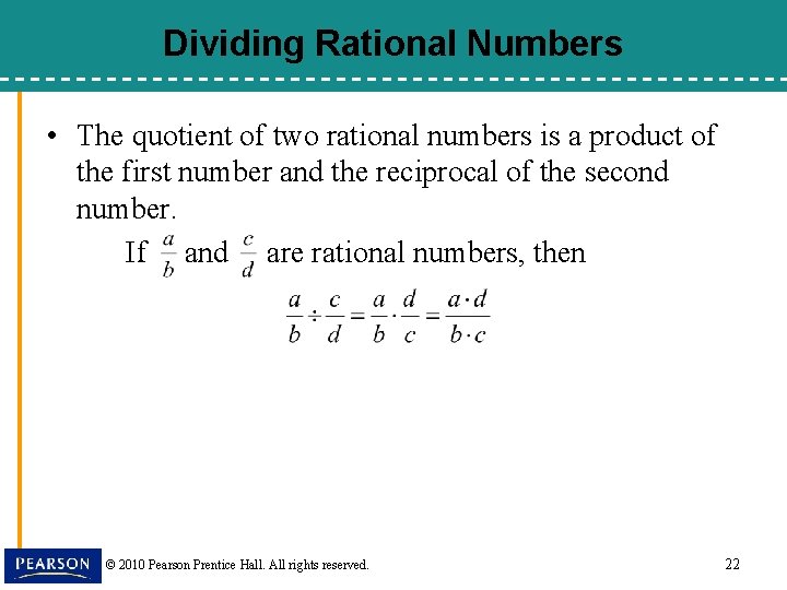 Dividing Rational Numbers • The quotient of two rational numbers is a product of