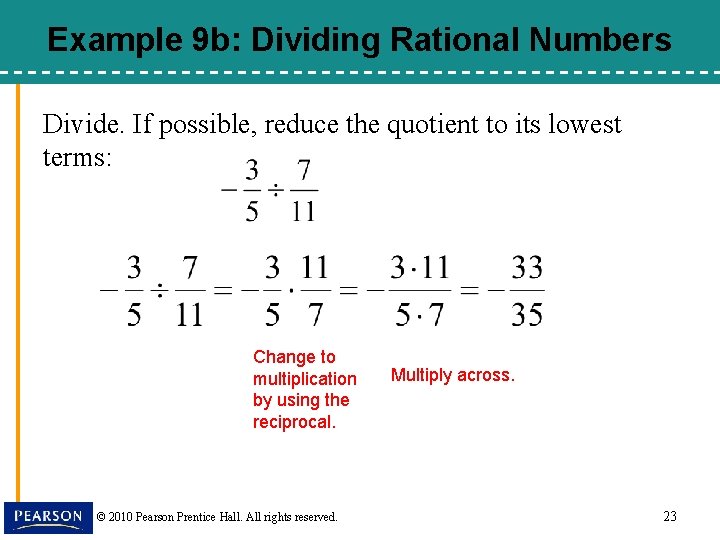 Example 9 b: Dividing Rational Numbers Divide. If possible, reduce the quotient to its