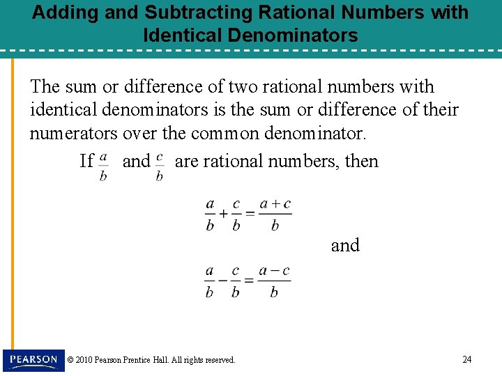 Adding and Subtracting Rational Numbers with Identical Denominators The sum or difference of two