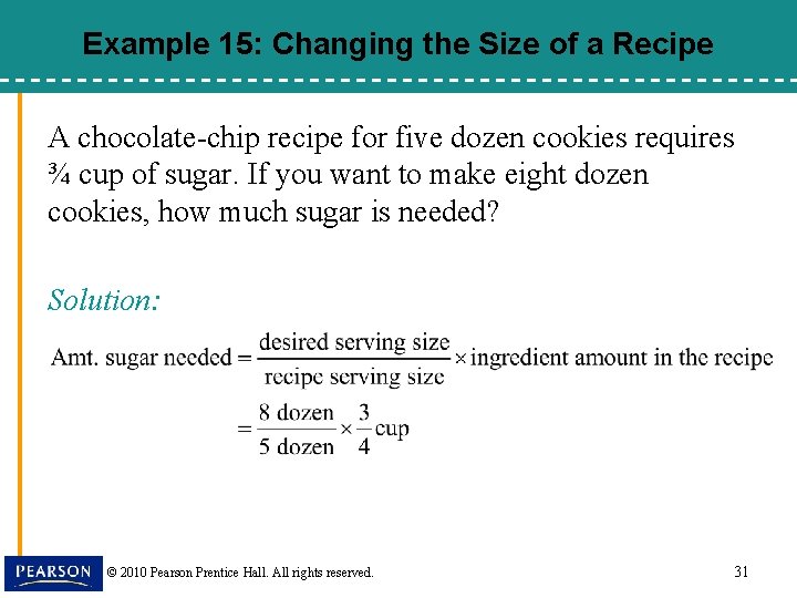 Example 15: Changing the Size of a Recipe A chocolate-chip recipe for five dozen