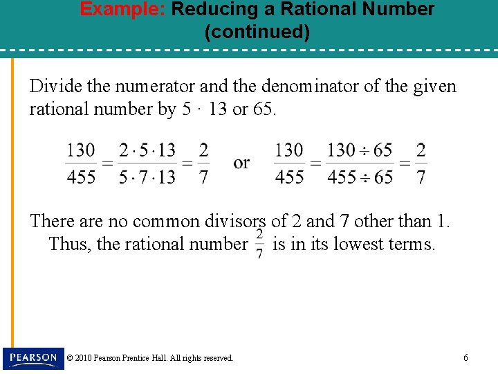 Example: Reducing a Rational Number (continued) Divide the numerator and the denominator of the