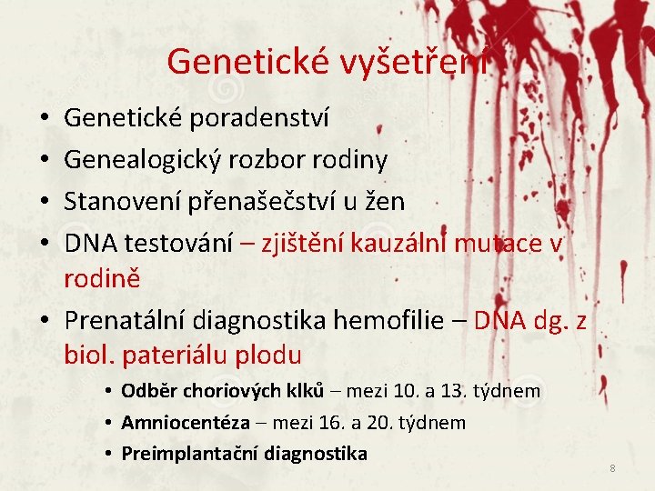 Genetické vyšetření Genetické poradenství Genealogický rozbor rodiny Stanovení přenašečství u žen DNA testování –