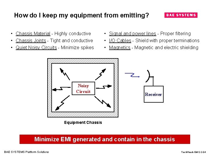 How do I keep my equipment from emitting? • Chassis Material - Highly conductive