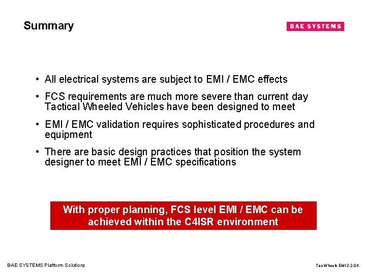 Summary • All electrical systems are subject to EMI / EMC effects • FCS