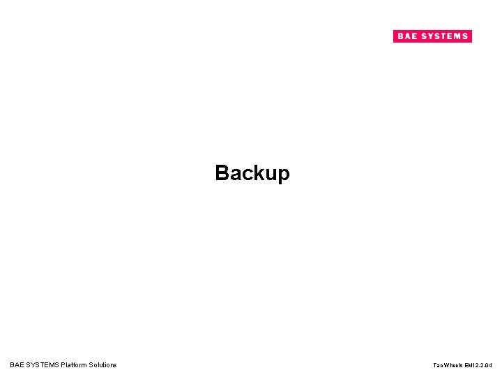 Backup BAE SYSTEMS Platform Solutions Tac Wheels EMI 2 -2 -04 