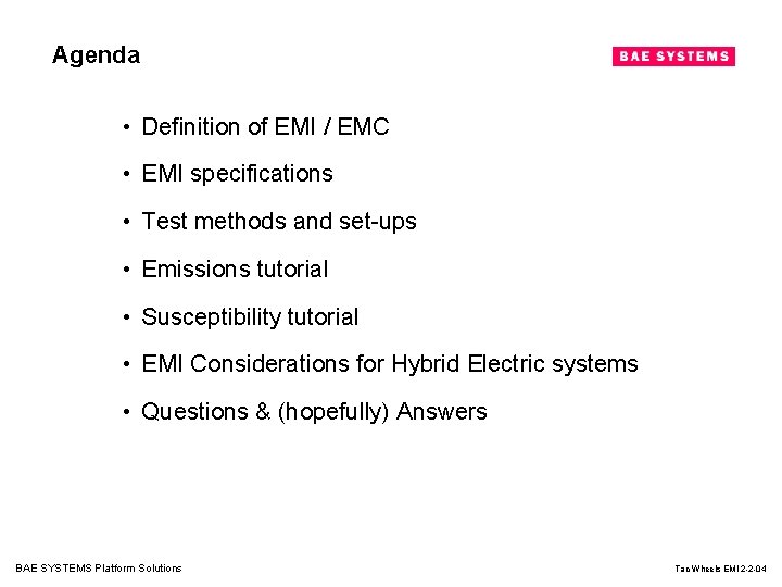 Agenda • Definition of EMI / EMC • EMI specifications • Test methods and