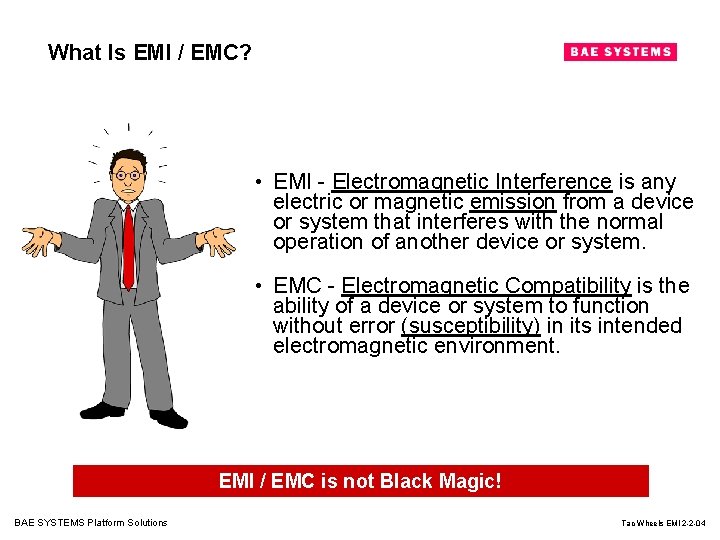 What Is EMI / EMC? • EMI - Electromagnetic Interference is any electric or