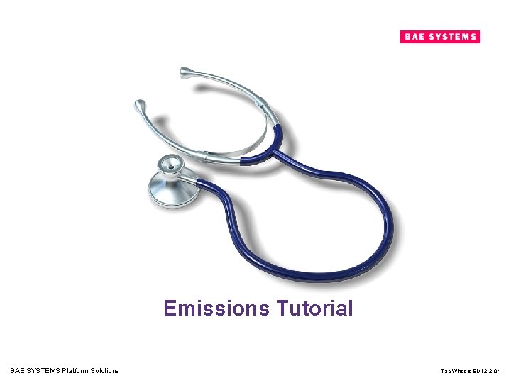 Emissions Tutorial BAE SYSTEMS Platform Solutions Tac Wheels EMI 2 -2 -04 