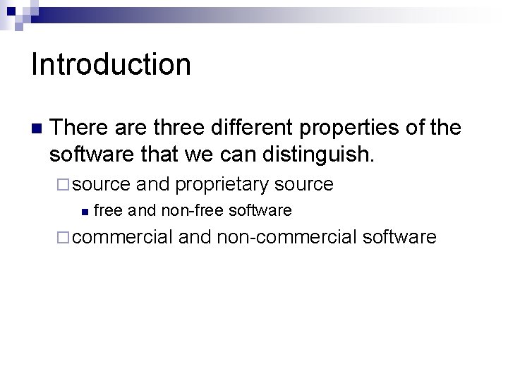 Introduction n There are three different properties of the software that we can distinguish.