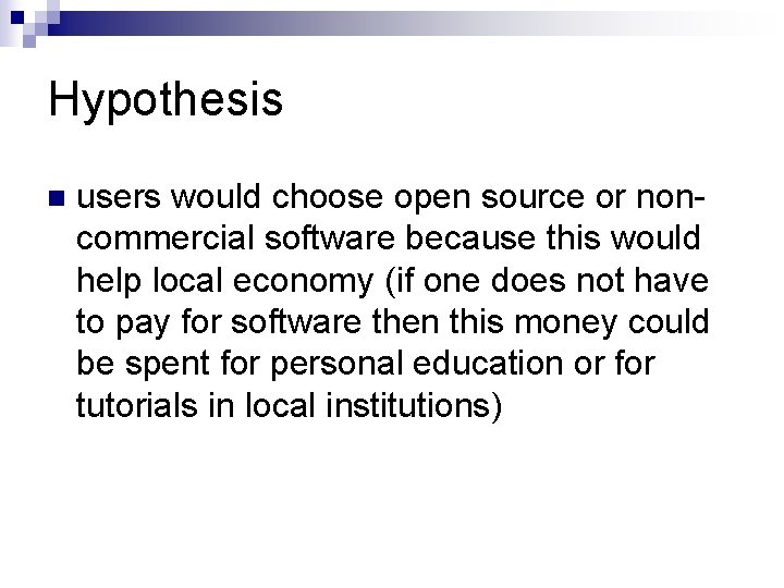 Hypothesis n users would choose open source or noncommercial software because this would help