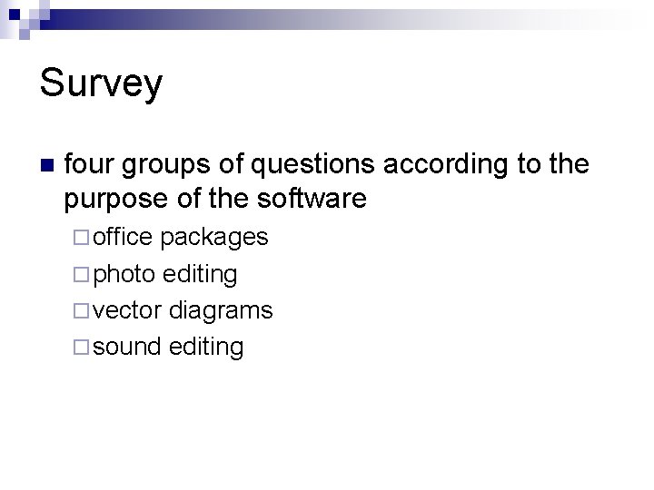 Survey n four groups of questions according to the purpose of the software ¨