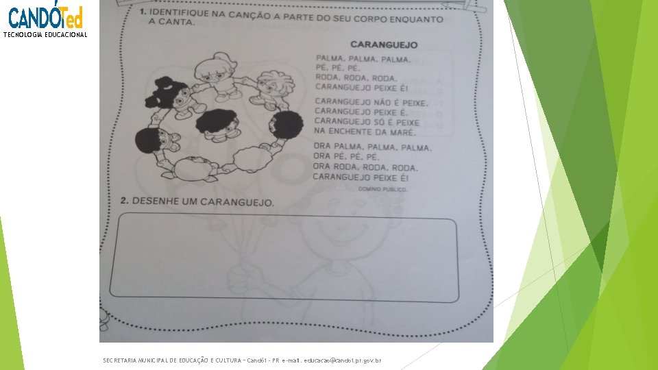 TECNOLOGIA EDUCACIONAL SECRETARIA MUNICIPAL DE EDUCAÇÃO E CULTURA – Candói - PR e-mail: educacao@candoi.