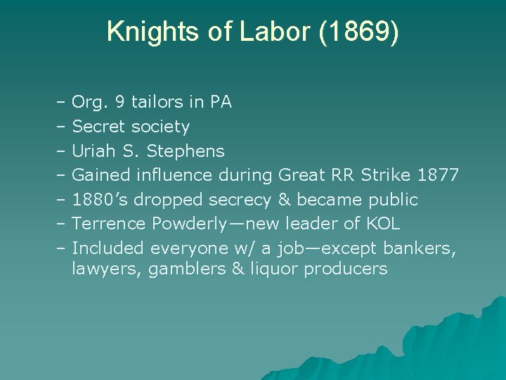 Knights of Labor (1869) – Org. 9 tailors in PA – Secret society –