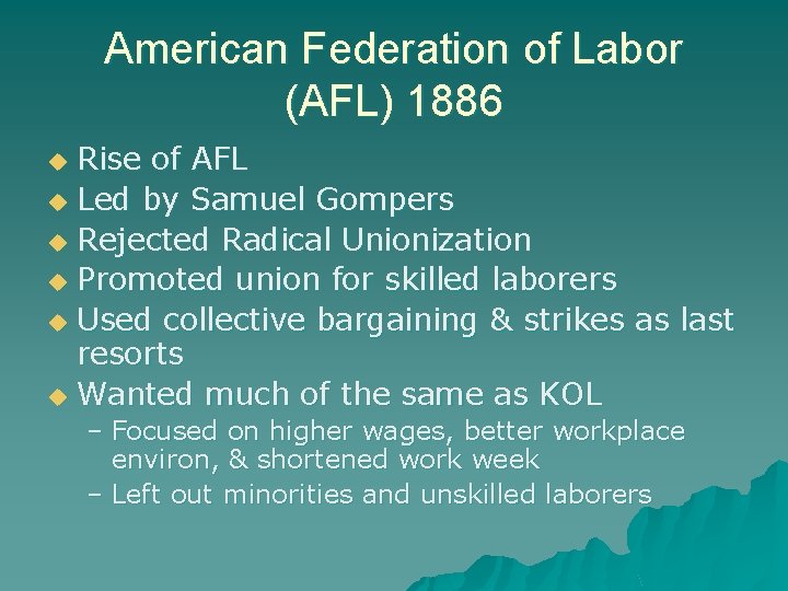 American Federation of Labor (AFL) 1886 Rise of AFL u Led by Samuel Gompers