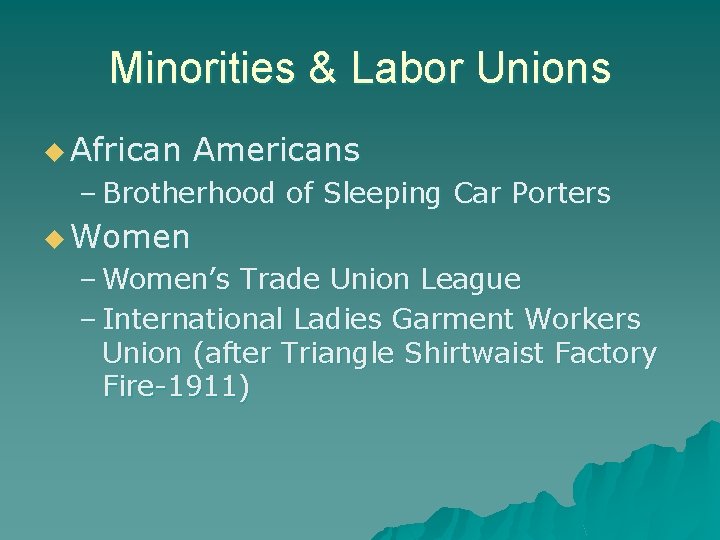 Minorities & Labor Unions u African Americans – Brotherhood of Sleeping Car Porters u