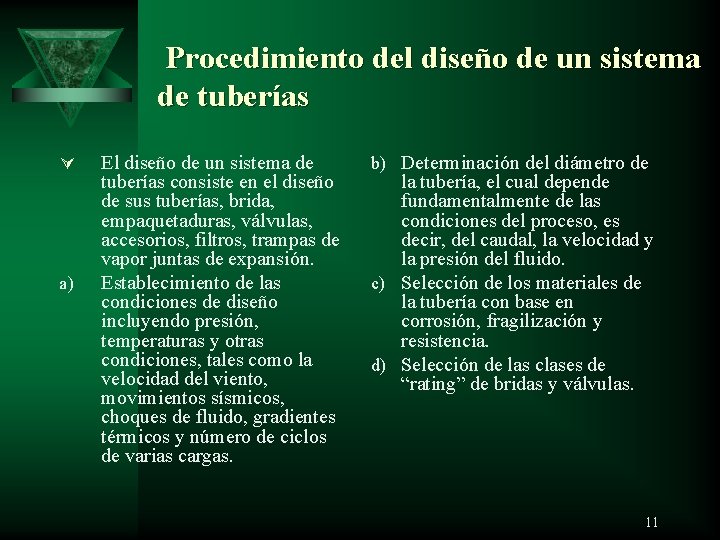  Procedimiento del diseño de un sistema de tuberías Ú a) El diseño de