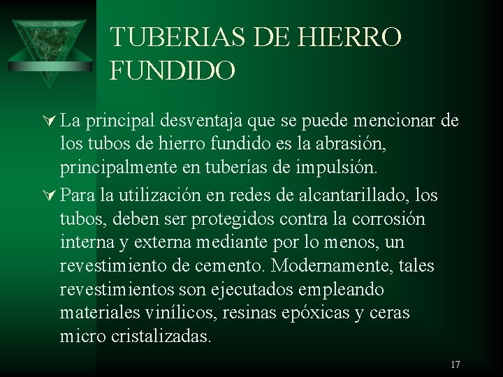 TUBERIAS DE HIERRO FUNDIDO Ú La principal desventaja que se puede mencionar de los