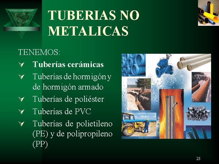 TUBERIAS NO METALICAS TENEMOS: Ú Tuberías cerámicas Ú Tuberías de hormigón y de hormigón