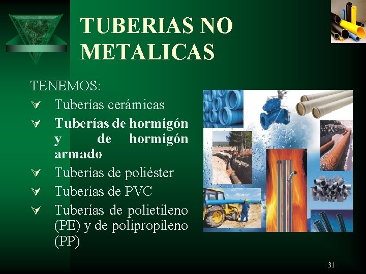 TUBERIAS NO METALICAS TENEMOS: Ú Tuberías cerámicas Ú Tuberías de hormigón y de hormigón