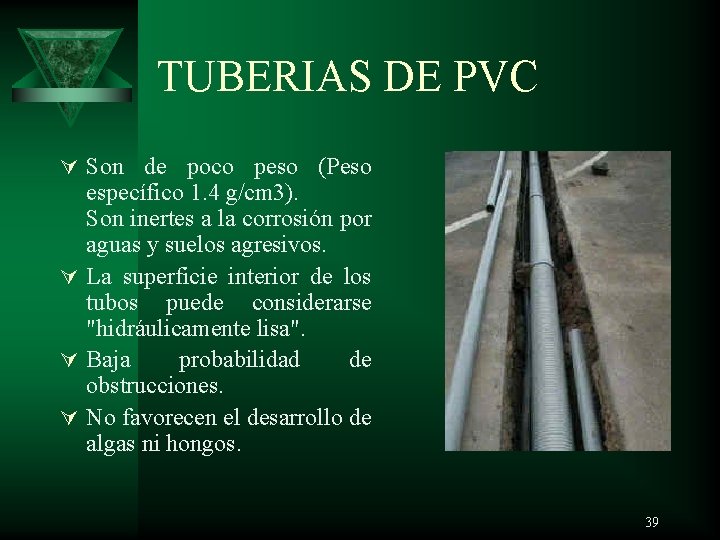 TUBERIAS DE PVC Ú Son de poco peso (Peso específico 1. 4 g/cm 3).