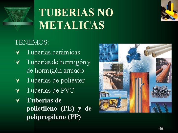 TUBERIAS NO METALICAS TENEMOS: Ú Tuberías cerámicas Ú Tuberías de hormigón y de hormigón
