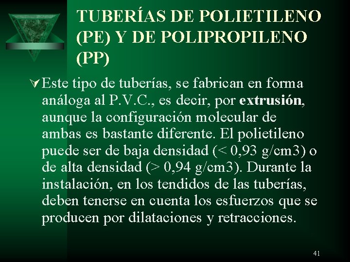 TUBERÍAS DE POLIETILENO (PE) Y DE POLIPROPILENO (PP) Ú Este tipo de tuberías, se