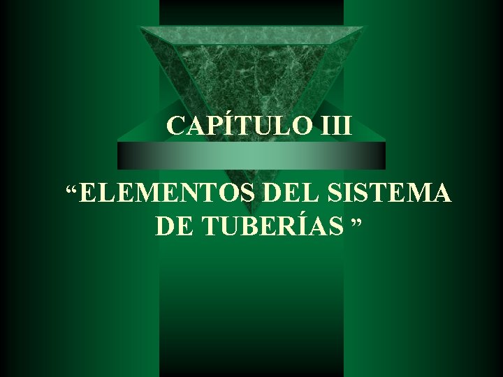 CAPÍTULO III “ELEMENTOS DEL SISTEMA DE TUBERÍAS ” 