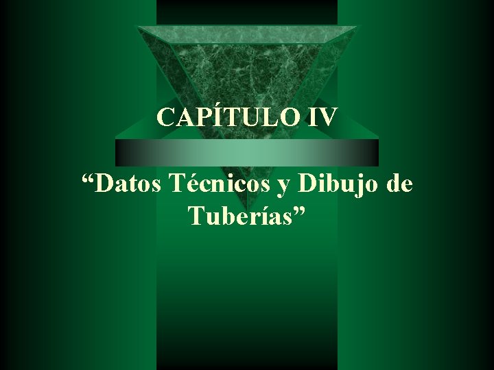 CAPÍTULO IV “Datos Técnicos y Dibujo de Tuberías” 