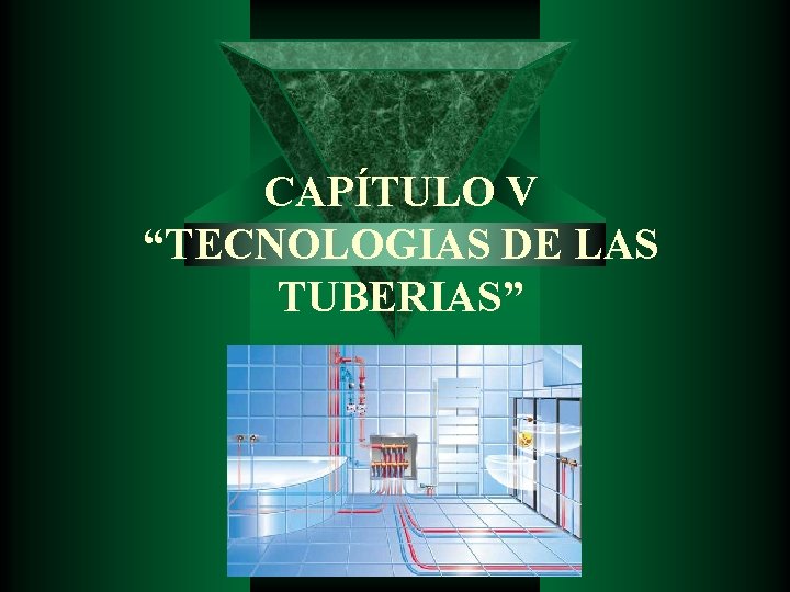 CAPÍTULO V “TECNOLOGIAS DE LAS TUBERIAS” 
