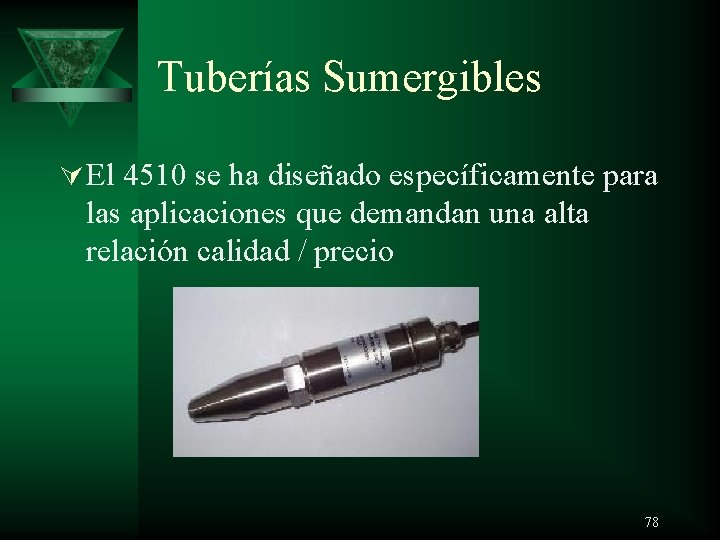 Tuberías Sumergibles Ú El 4510 se ha diseñado específicamente para las aplicaciones que demandan