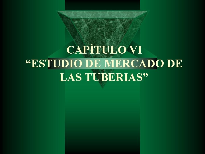 CAPÍTULO VI “ESTUDIO DE MERCADO DE LAS TUBERIAS” 