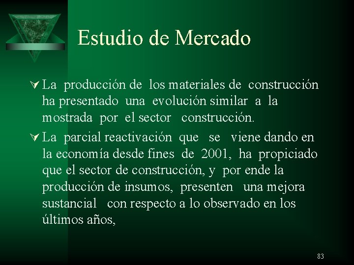 Estudio de Mercado Ú La producción de los materiales de construcción ha presentado una