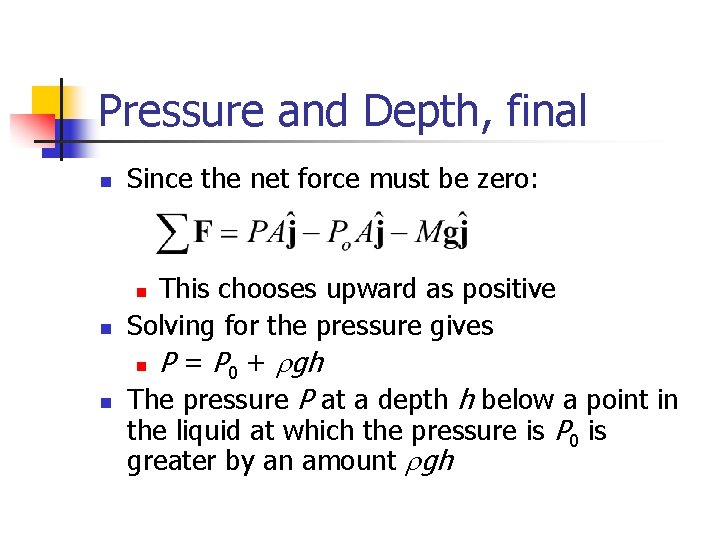 Pressure and Depth, final n Since the net force must be zero: This chooses