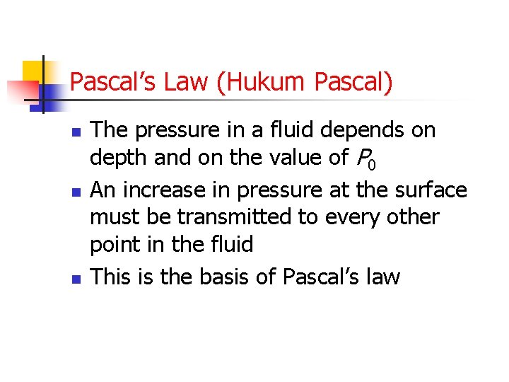 Pascal’s Law (Hukum Pascal) n n n The pressure in a fluid depends on