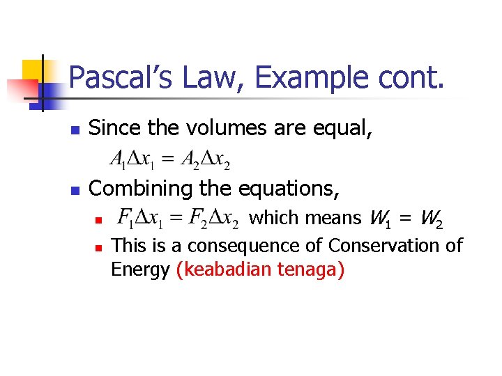 Pascal’s Law, Example cont. n Since the volumes are equal, n Combining the equations,
