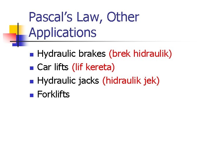Pascal’s Law, Other Applications n n Hydraulic brakes (brek hidraulik) Car lifts (lif kereta)