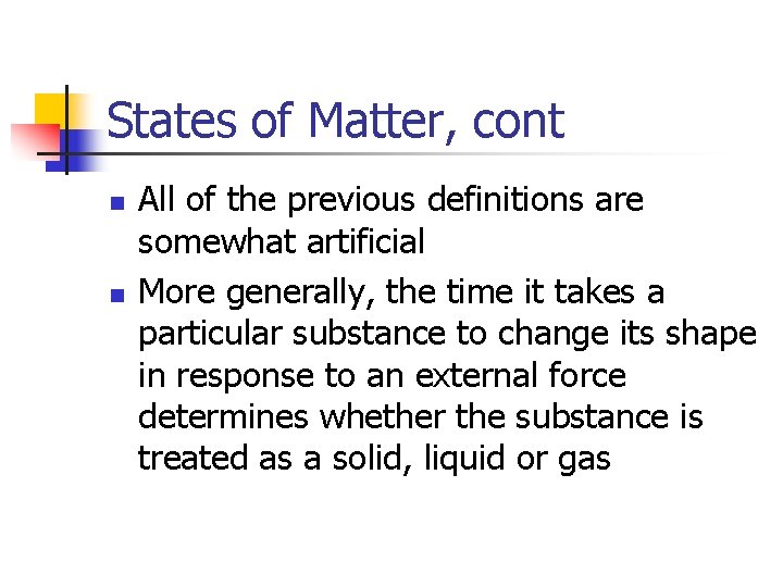 States of Matter, cont n n All of the previous definitions are somewhat artificial