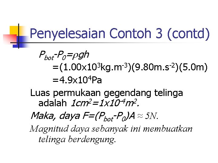 Penyelesaian Contoh 3 (contd) Pbot-P 0= gh =(1. 00 x 103 kg. m-3)(9. 80