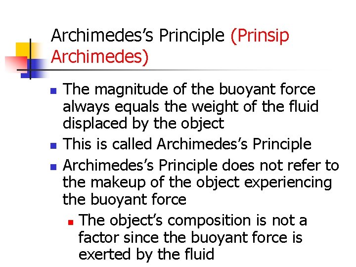 Archimedes’s Principle (Prinsip Archimedes) n n n The magnitude of the buoyant force always
