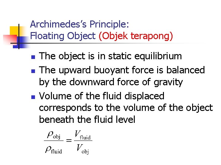 Archimedes’s Principle: Floating Object (Objek terapong) n n n The object is in static