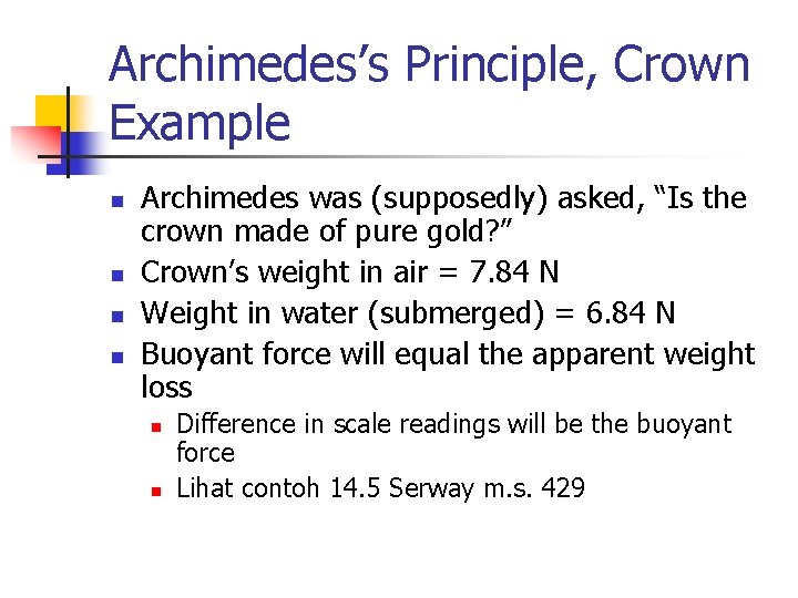Archimedes’s Principle, Crown Example n n Archimedes was (supposedly) asked, “Is the crown made