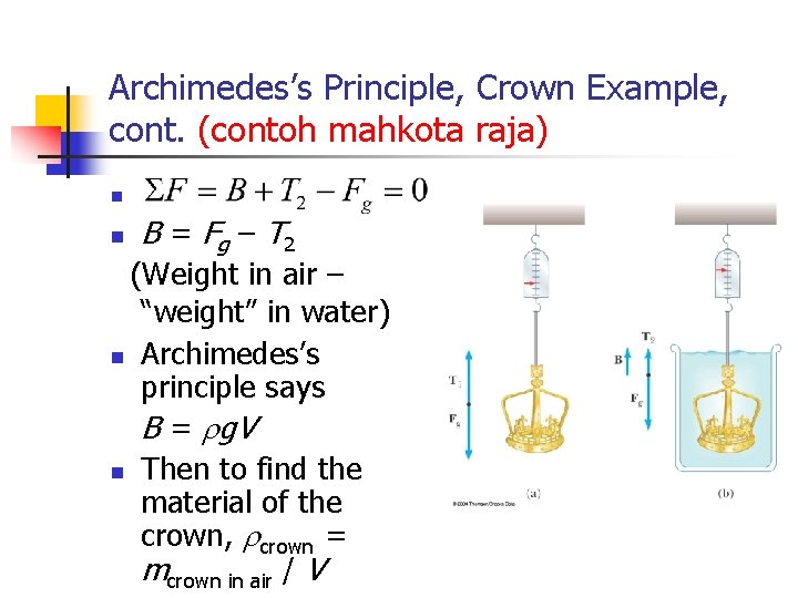 Archimedes’s Principle, Crown Example, cont. (contoh mahkota raja) n n B = Fg –