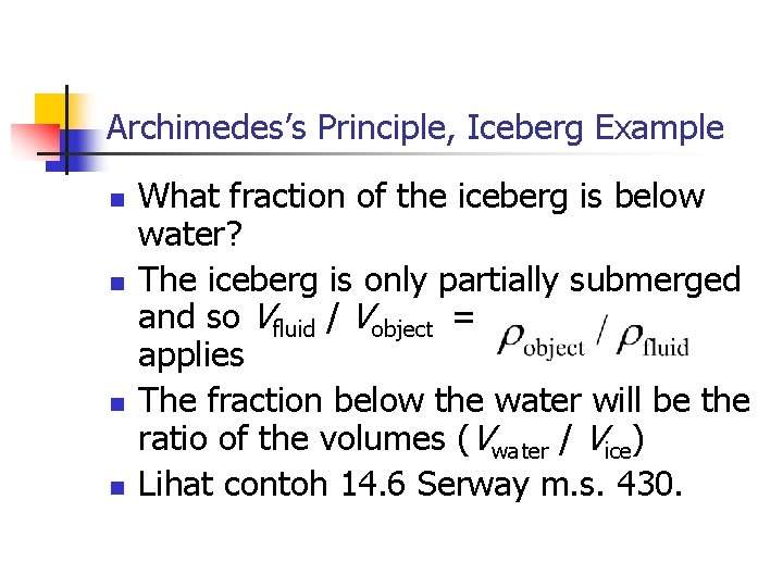 Archimedes’s Principle, Iceberg Example n n What fraction of the iceberg is below water?