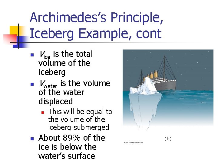 Archimedes’s Principle, Iceberg Example, cont n n Vice is the total volume of the