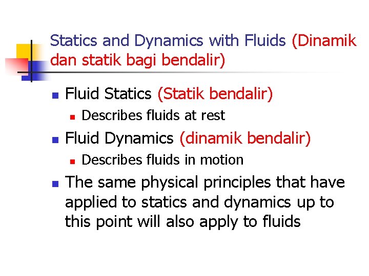 Statics and Dynamics with Fluids (Dinamik dan statik bagi bendalir) n Fluid Statics (Statik
