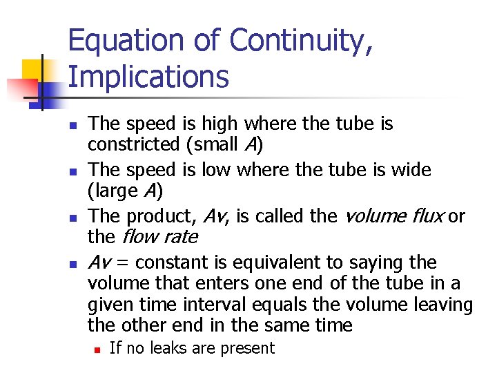 Equation of Continuity, Implications n n The speed is high where the tube is