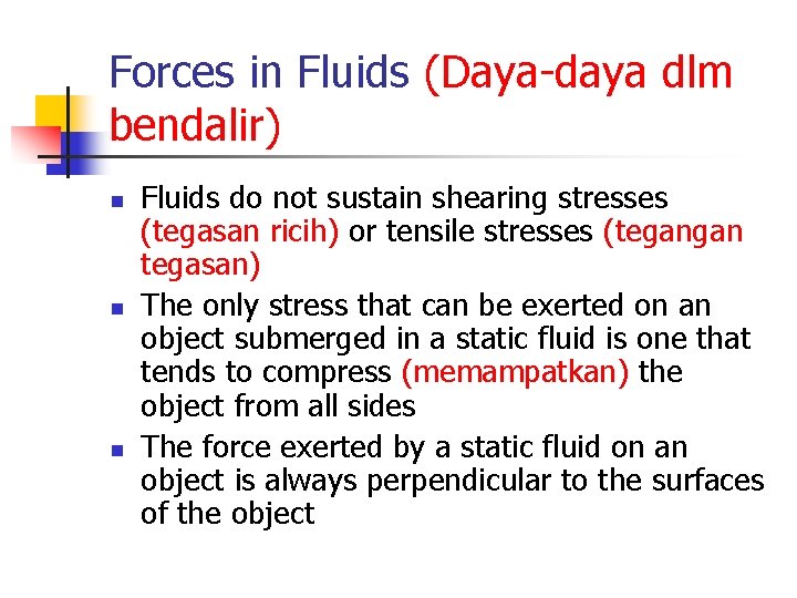 Forces in Fluids (Daya-daya dlm bendalir) n n n Fluids do not sustain shearing