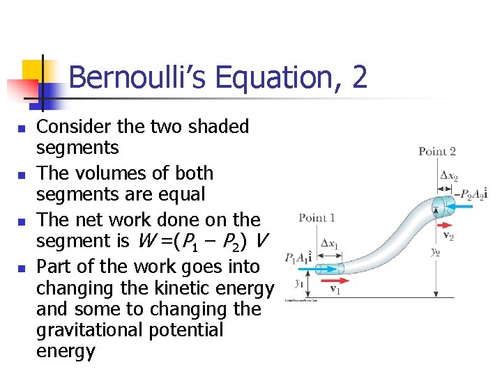 Bernoulli’s Equation, 2 n n Consider the two shaded segments The volumes of both
